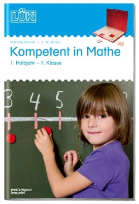 Lük-Heft Kompetent in Mathe 1. Klasse / 1. Halbjahr